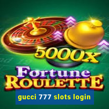 gucci 777 slots login